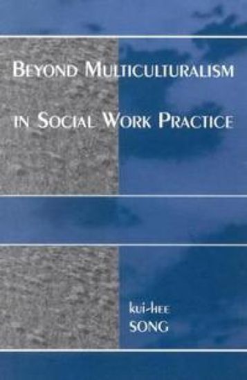 Beyond Multiculturalism in Social Work Practice