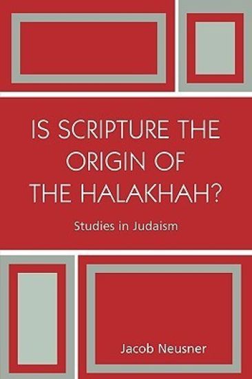 Is Scripture the Origin of the Halakhah?