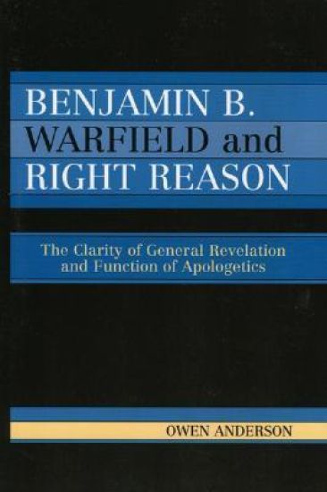 Benjamin B. Warfield and Right Reason