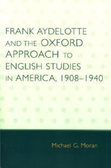 Frank Aydelotte and the Oxford Approach to English Studies in America