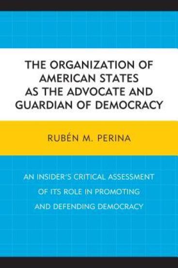 The Organization of American States as the Advocate and Guardian of Democracy
