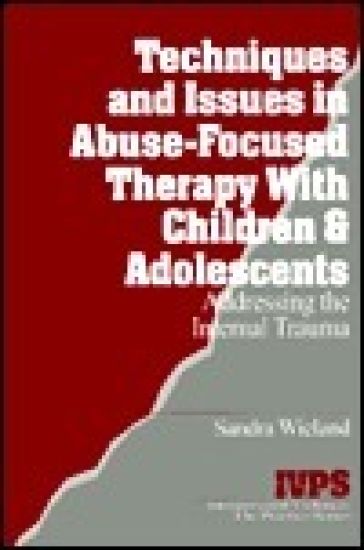 Techniques and Issues in Abuse-Focused Therapy with Children & Adolescents