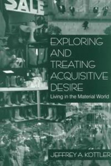 Exploring and Treating Acquisitive Desire