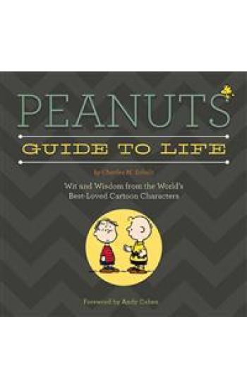 Peanuts Guide to Life: Wit and Wisdom from the World's Best-Loved Cartoon Characters