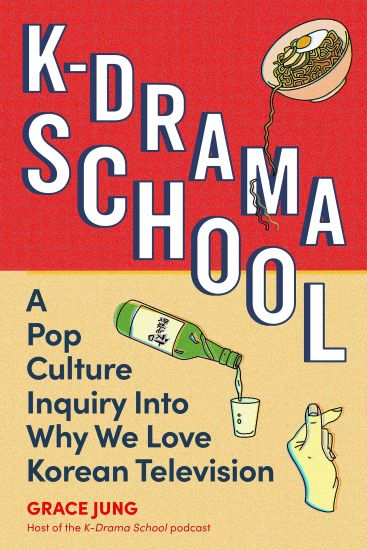 K-Drama School: A Pop Culture Inquiry Into Why We Love Korean Television