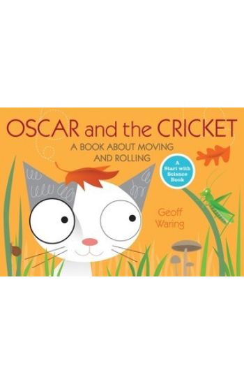 Oscar and the Cricket: A Book about Moving and Rolling