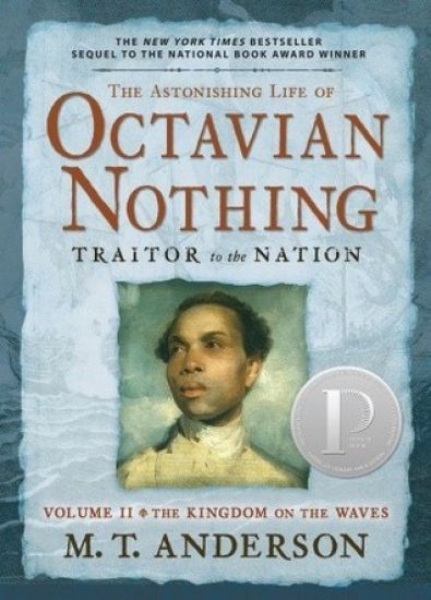 The Astonishing Life of Octavian Nothing, Traitor to the Nation, Volume II: The Kingdom on the Waves