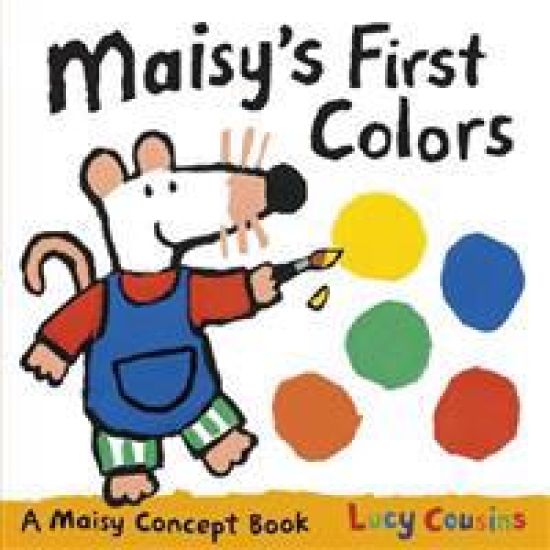 Maisy's First Colors: A Maisy Concept Book (a Bright Board Book for Toddlers to Learn Colors with Maisy the Mouse)