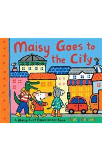 Maisy Goes to the City: A Maisy First Experiences Book (Maisy the Mouse's First Urban Experience Picture Book for Toddlers, Preschoolers, and Kids Age