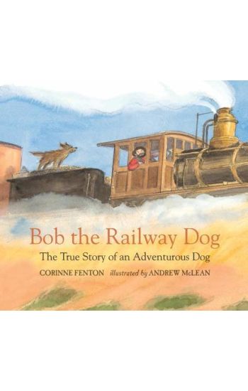 Bob the Railway Dog: The True Story of an Adventurous Dog