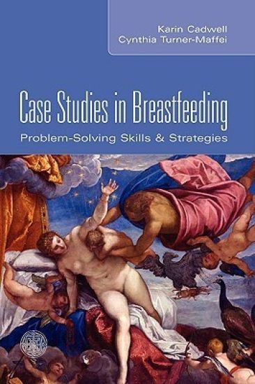 Case Studies in Breastfeeding: Problem Solving Skills and Strategies