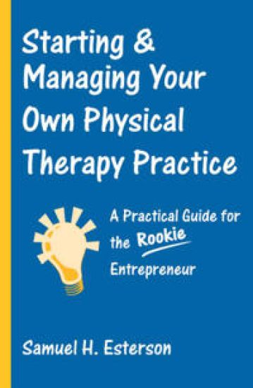 Starting And Managing Your Own Physical Therapy Practice