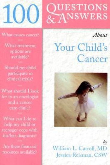 100 Questions & Answers About Your Child's Cancer