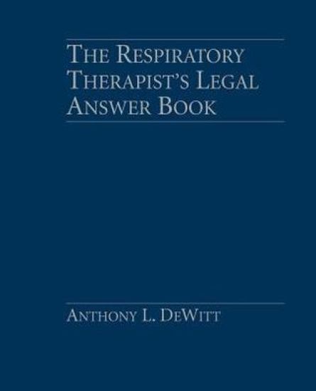 The Respiratory Therapist's Legal Answer Book