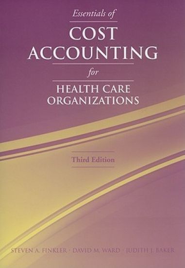 Essentials Of Cost Accounting For Health Care Organizations