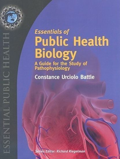 Essentials Of Public Health Biology: A Guide For The Study Of Pathophysiology