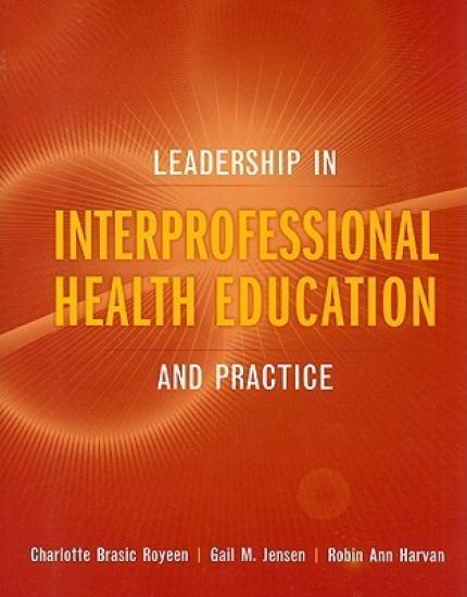 Leadership In Interprofessional Health Education And Practice