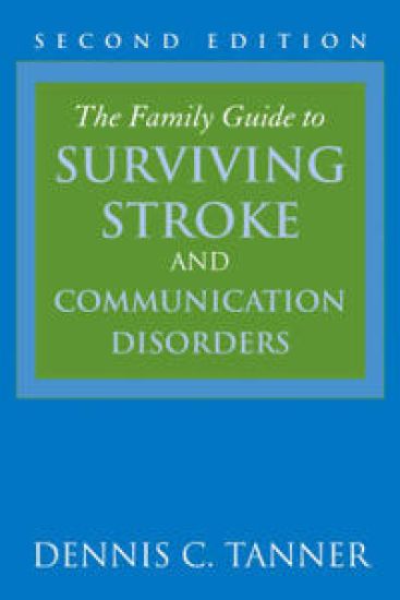 The Family Guide to Surviving Stroke and Communication Disorders