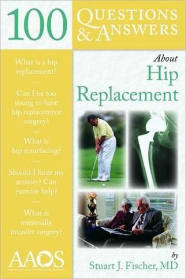 100 Questions & Answers About Hip Replacement