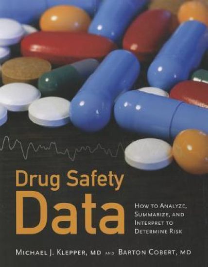 Drug Safety Data: How To Analyze, Summarize And Interpret To Determine Risk
