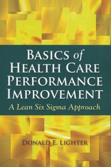Basics of Health Care Performance Improvement