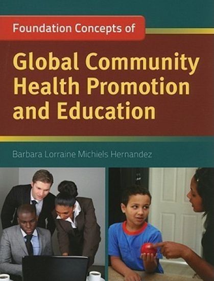 Foundation Concepts of Global Community Health Promotion and Education