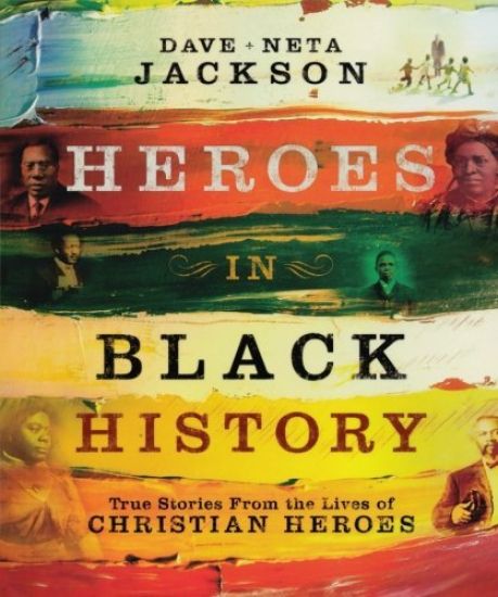 Heroes in Black History – True Stories from the Lives of Christian Heroes