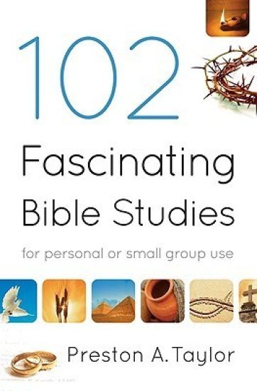 102 Fascinating Bible Studies – For Personal or Group Use