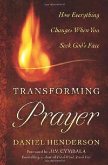 Transforming Prayer – How Everything Changes When You Seek God`s Face