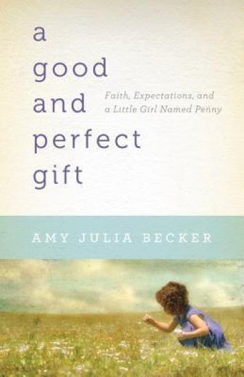A Good and Perfect Gift – Faith, Expectations, and a Little Girl Named Penny