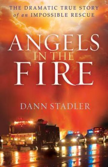 Angels in the Fire – The Dramatic True Story of an Impossible Rescue