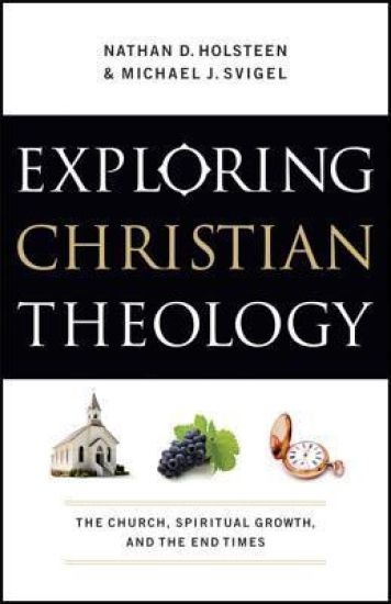 Exploring Christian Theology – The Church, Spiritual Growth, and the End Times