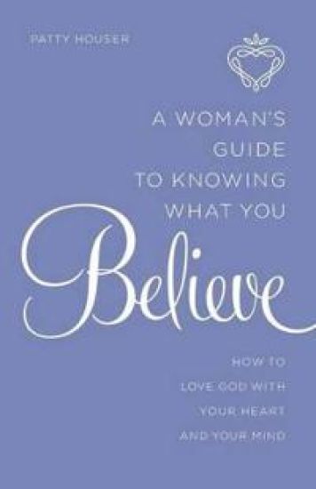 A Woman's Guide to Knowing What You Believe