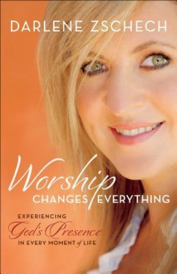 Worship Changes Everything – Experiencing God`s Presence in Every Moment of Life