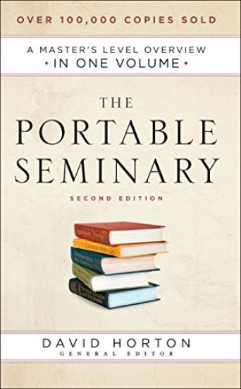 The Portable Seminary – A Master`s Level Overview in One Volume