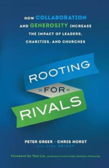 Rooting for Rivals – How Collaboration and Generosity Increase the Impact of Leaders, Charities, and Churches