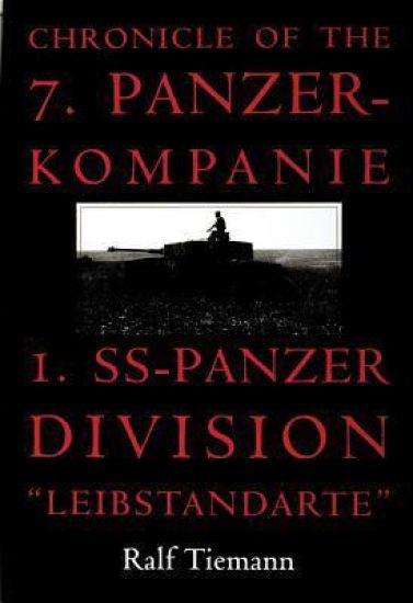 Chronicle of the 7. Panzer-kompanie 1. SS-Panzer Division “Leibstandarte”