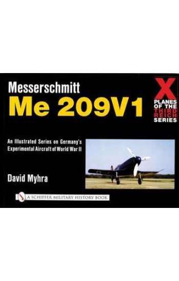 X Planes of the Third Reich - An Illustrated Series on Germany’s Experimental Aircraft of World War II