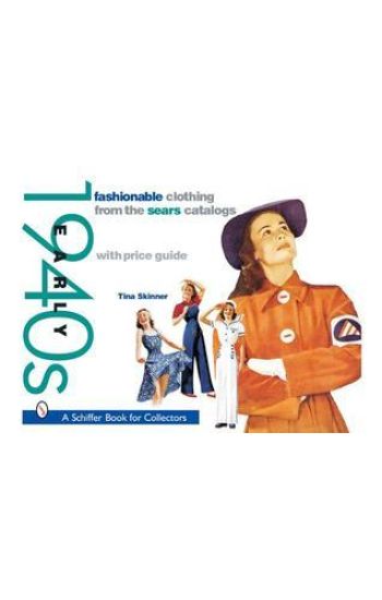 Fashionable Clothing from the Sears Catalogs: Early 1940s