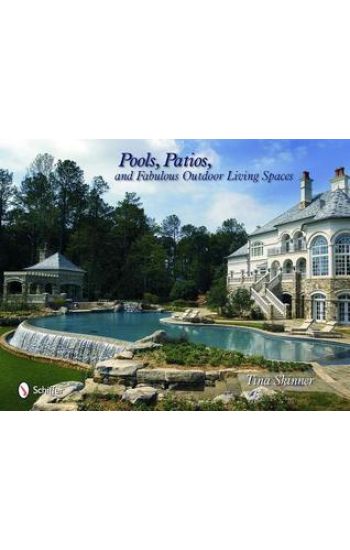 Pools, Patios, and Fabulous Outdoor Living Spaces