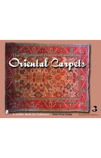 The Illustrated Buyer's Guide to Oriental Carpets