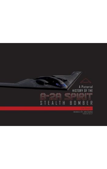 A Pictorial History of the B-2A Spirit Stealth Bomber
