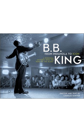 B.B. King: From Indianola to Icon