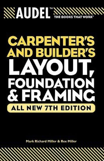Audel Carpenter's and Builder's Layout, Foundation, and Framing