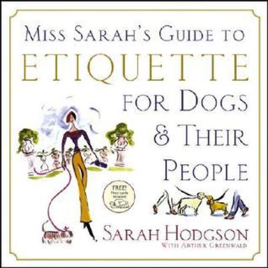 Miss Sarah's Guide to Etiquette for Dogs...