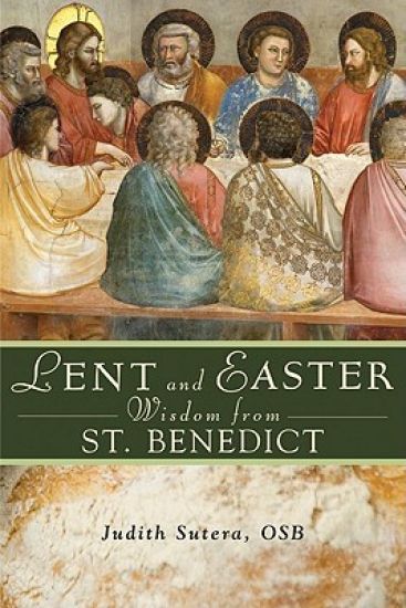 Lent and Easter Wisdom from St Benedict