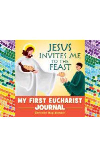 Jesus Invites Me to the Feast: My First Eucharist Journal
