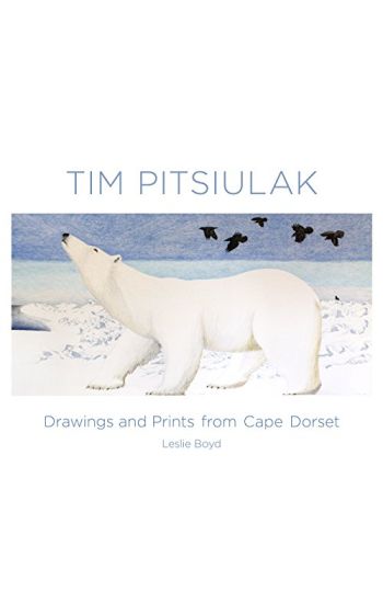Tim Pitsiulak Drawings and Prints from Cape Dorset