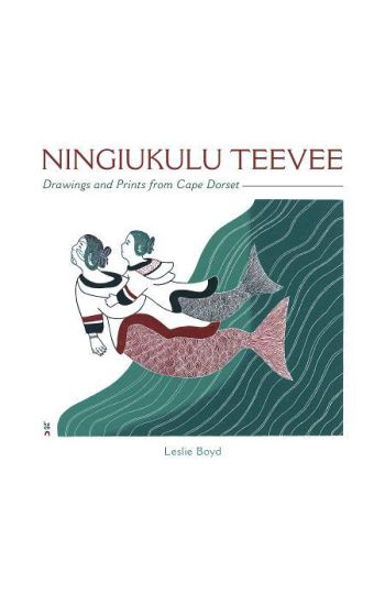 Ningiukulu Teevee Drawings and Prints from Cape Dorset