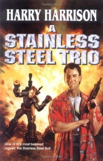 A Stainless Steel Trio: A Stainless Steel Rat Is Born/The Stainless Steel Rat Gets Drafted/The Stainless Steel Rat Sings the Blues